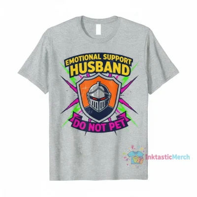 Emotional Support Husband Do Not Pet Shirt - Durable, Comfortable, and Stylish