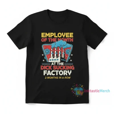 Employee Of The Month: Dick Sucking Factory Tee