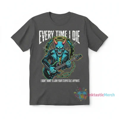 ETID Every Time I Die I Didn't Want to Join Your Stupid Cult Anyways Shirt
