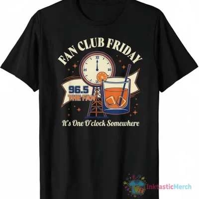 Fan Club Friday: It's One O'Clock Somewhere Shirt - 96.5 The Fan