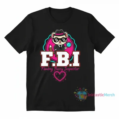 FBI Femboy Bussy Inspector T-Shirt - Humorous Graphic Tee