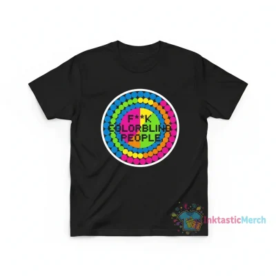 Colorblind People Fuck It Tee