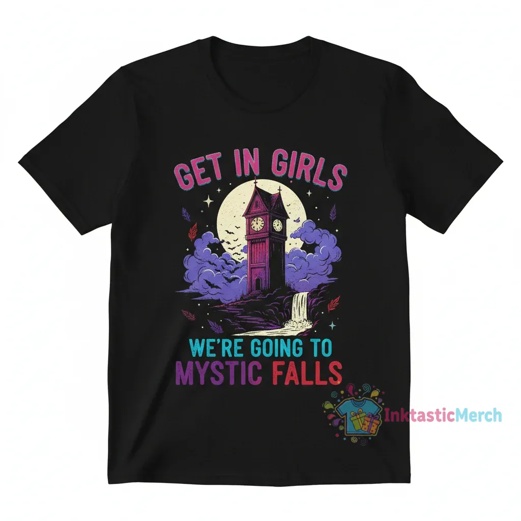 Get in Girls, We're Going to Mystic Falls Shirt 1 Get in Girls, We're Going to Mystic Falls Shirt