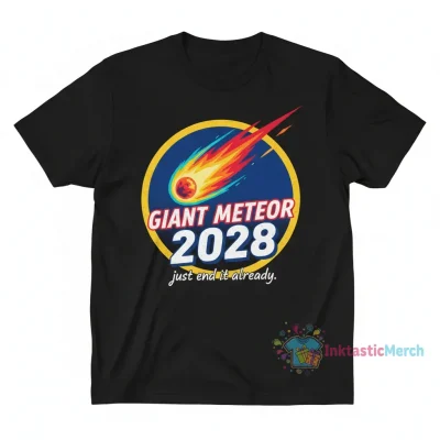 Giant Meteor 2028 - End It Already Shirt