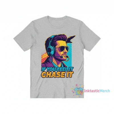 Glen Powell If You Feel It Chase It T-Shirt | Motivational Quote Graphic Tee