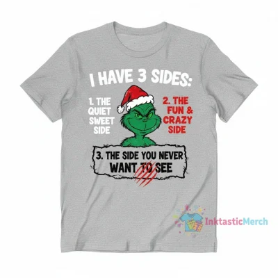 Grinch Christmas Shirt: 3 Sides - Quiet, Fun, Crazy & The One You Never Want to See