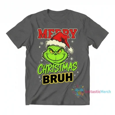 Grinch Merry Christmas Bruh Shirt