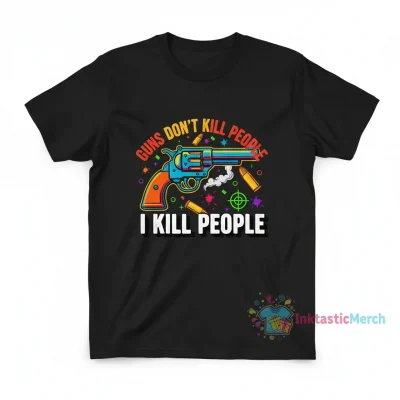 Guns Don't Kill People I Kill People T-Shirt - Statement Tee