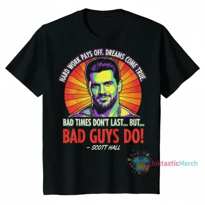 Scott Hall 'Bad Times Don't Last' Tee: Wear the Legacy