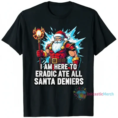 Eradicate Santa Deniers Funny Christmas T-Shirt