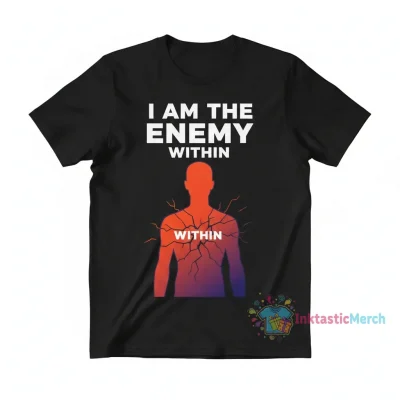 I Am The Enemy Within Shirt | Unique Graphic Tee