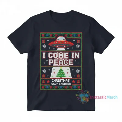 I Come in Peace Christmas Ugly Sweater - Funny Alien Holiday T-Shirt