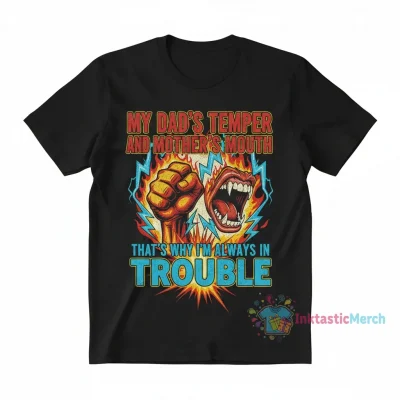 Dad's Temper, Mom's Mouth Funny T-Shirt - Always in Trouble Slogan Tee