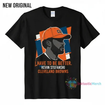 Kevin Stefanski 'I Have To Be Better' Cleveland Browns Tee