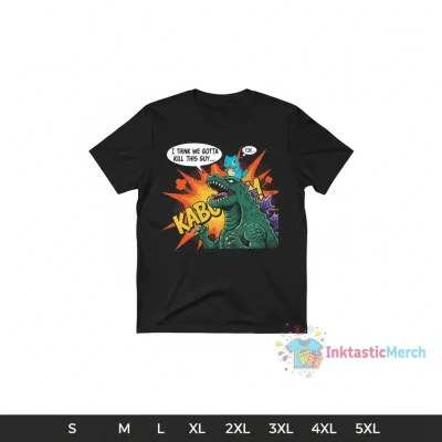 Totodile Godzilla 'We Gotta Kill This Guy' T-Shirt