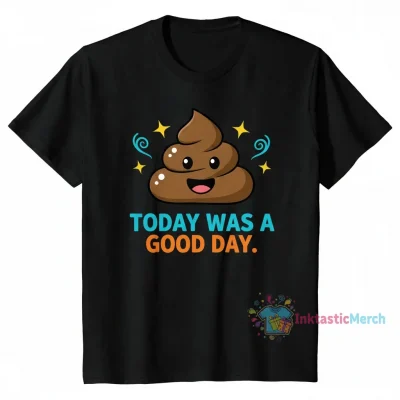 I Took a Good Poop Today Tee