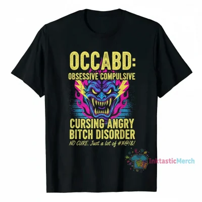 OCDC Angry Bitch Disorder No Cure Shirt