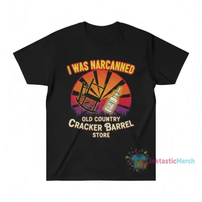 I Was Narcanned at the Cracker Barrel Store Shirt