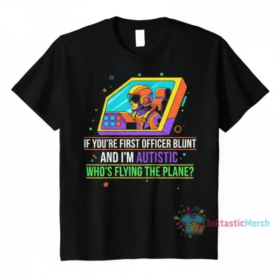 Autistic Co-Pilot "Who's Flying the Plane?" Statement Shirt