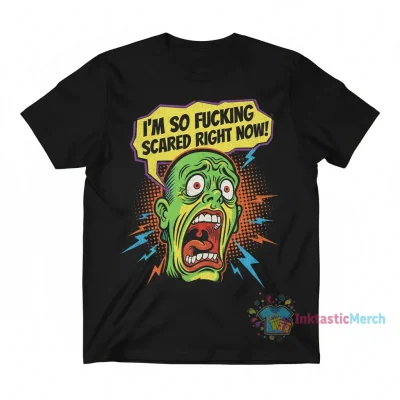 I’m So Fucking Scared Right Now Shirt - Bold Statement Tee