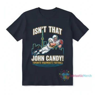 Isn’t That John Candy Toronto Argonauts Football Shirt