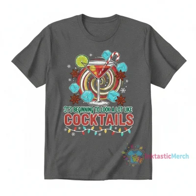 It's Beginning to Look a Lot Like Cocktails Christmas Shirt
