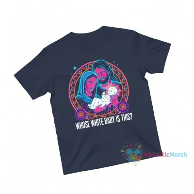 Jesus and Mary Whose White Baby Is This Shirt - Funny Religious Humor Tee