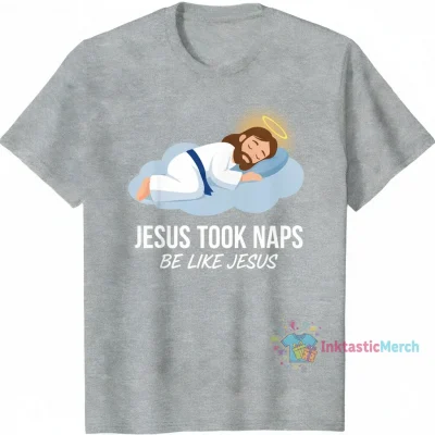 Jesus Took Naps T-Shirt | Embrace Comfort & Faith