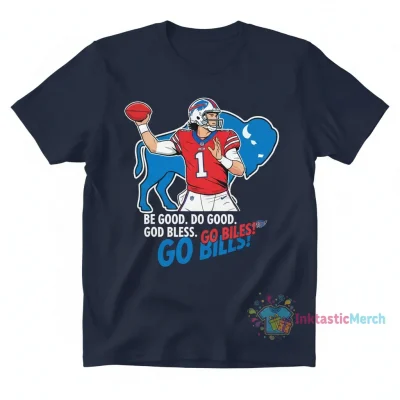Josh Allen Buffalo Bills: Be Good, Do Good, God Bless, Go Bills Shirt