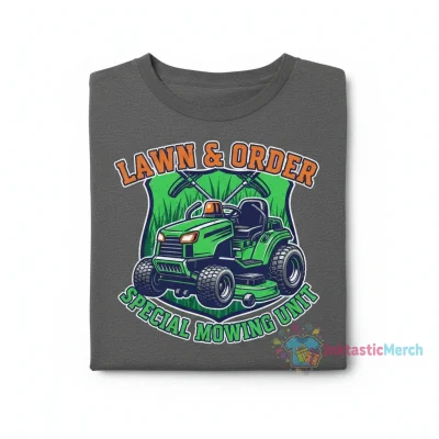 Special Mowing Unit: Lawn and Order Shirt