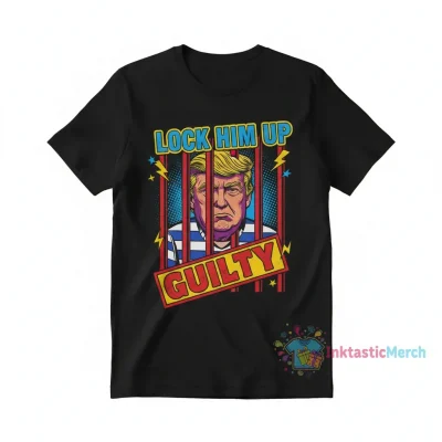 Trump Guilty President "Lock Him Up" Tee