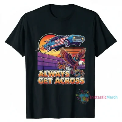 Maga Mexicans Always Get Across T-Shirt