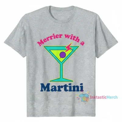 Merrier with a Martini Shirt
