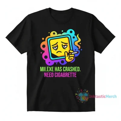 Mii Need a Cigarette Shirt