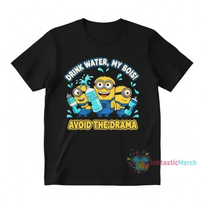 Minions Drinking Water Shirt: Your Daily Drama Escape