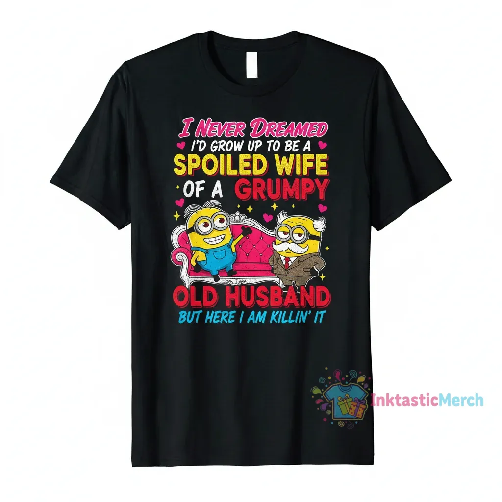 Spoiled Wife Grumpy Husband Minions Shirt - Killin' It 1 Spoiled Wife Grumpy Husband Minions Shirt - Killin' It