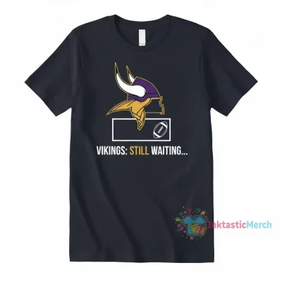 Minnesota Vikings: When Your Trophy Case Is Empty Shirt