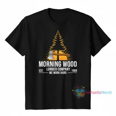 Morning Wood Lumber Company "We Work Hard" T-Shirt - Comfortable & Durable Workwear