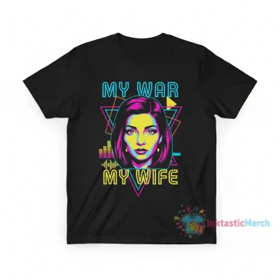 My War Borat Voice My Wife Shirt