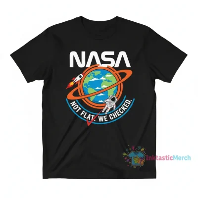 NASA Not Flat We Checked T-Shirt - Funny Science Conspiracy Tee
