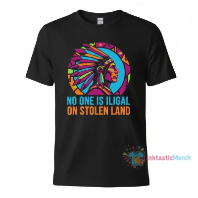 Native American No One Is Illegal On Stolen Land T-Shirt