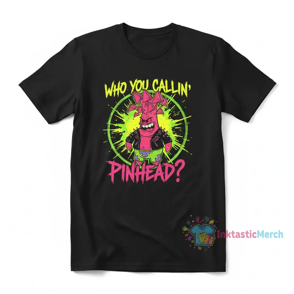 Patrick Star Who You Callin Pinhead T-Shirt - Funny Slogan Tee 1 Patrick Star Who You Callin Pinhead T-Shirt - Funny Slogan Tee