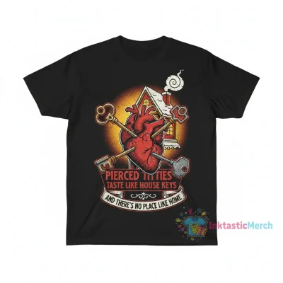 Pierced Titties Taste Like House Keys & There's No Place Like Home Shirt