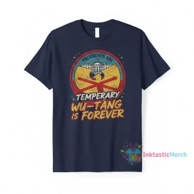 Presidents Are Temporary Wu-Tang Is Forever T-Shirt