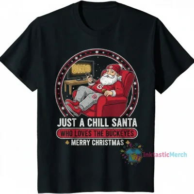 Santa, I am just a chill guy who loves Ohio State Buckeyes Christmas shirt