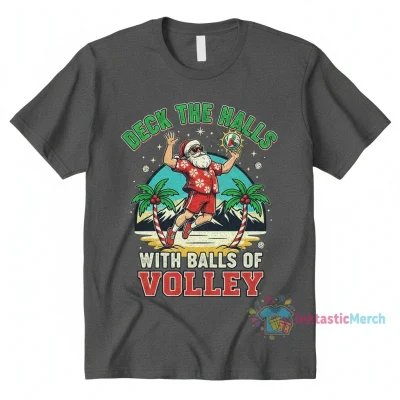 Santa Playing Volleyball Deck The Halls With Balls Of Volley Christmas Shirt