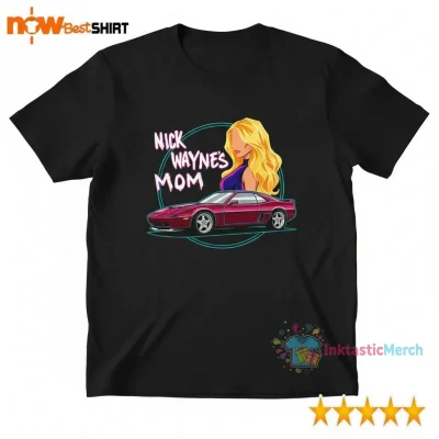 Shayna Wayne Nick Wayne's Mom Shirt