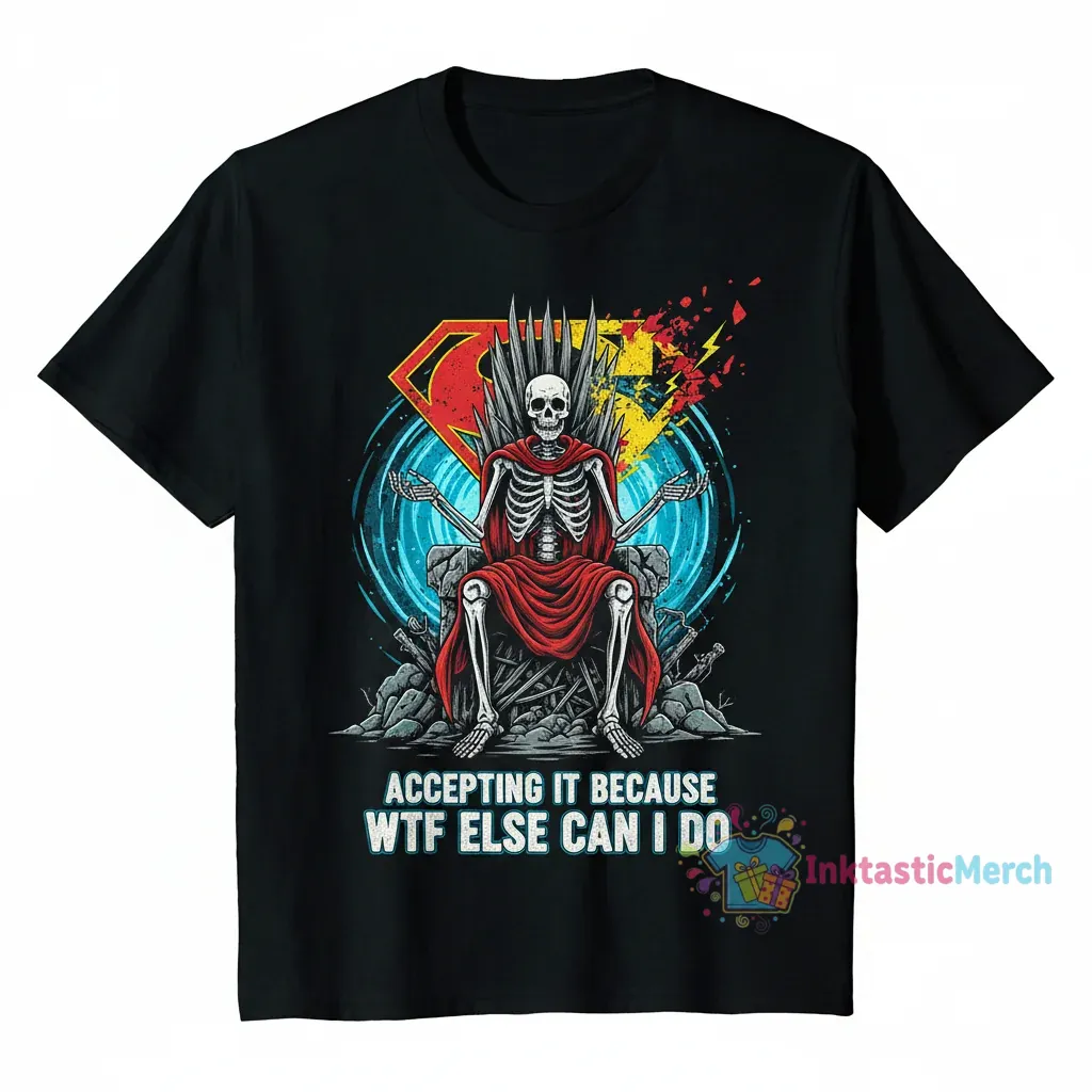 Skeleton Superman 'Accepting It Because WTF Else Can I Do?' Graphic T-Shirt 1 Skeleton Superman 'Accepting It Because WTF Else Can I Do?' Graphic T-Shirt