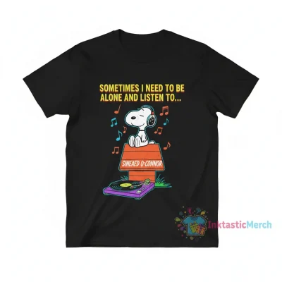 Snoopy Sometimes I Need to Be Alone and Listen to Sinead O’Connor T-Shirt | Unique Graphic Tee