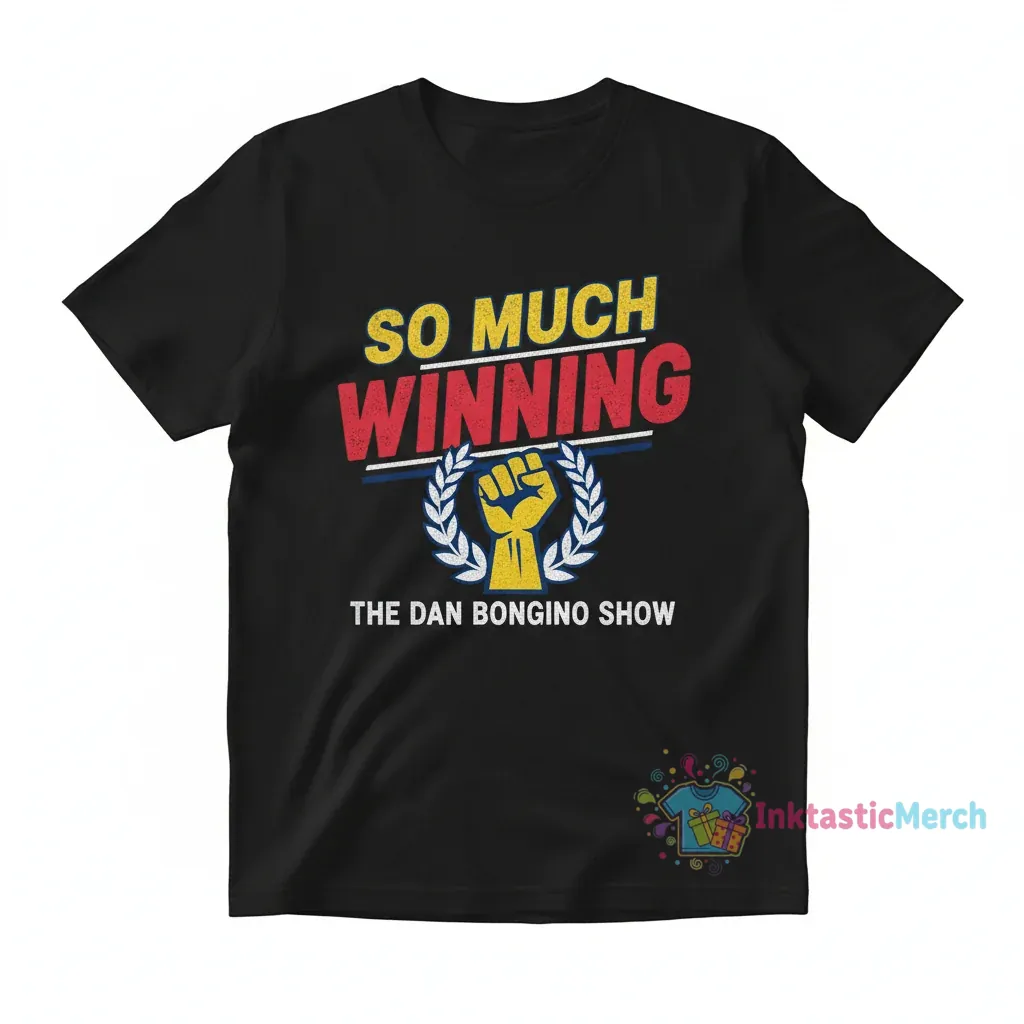 So Much Winning The Dan Bongino Show T-Shirt 1 So Much Winning The Dan Bongino Show T-Shirt